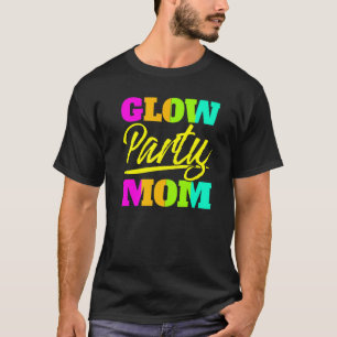 Glow Party Mum Neon Lights Party  Mothers Day  1 T-Shirt