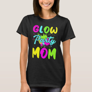 Glow Party Mum Neon Lights Party   Mothers Day T-Shirt