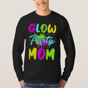 Glow Party Mum Neon Lights Party Mothers Day T-Shirt