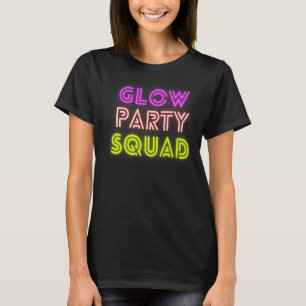 Glow Party Squad Apparel For Men Or Women T-Shirt
