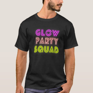 Glow Party Squad Apparel For Men Or Women T-Shirt