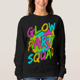 Glow Party Squad Let's Glow Crazy 80s Retro Costum Sweatshirt