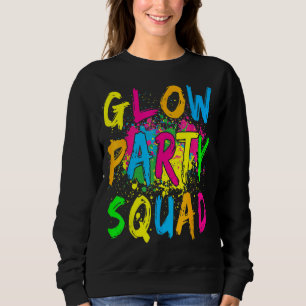 Glow Party Squad Let's Glow Crazy  Glow Dance Part Sweatshirt