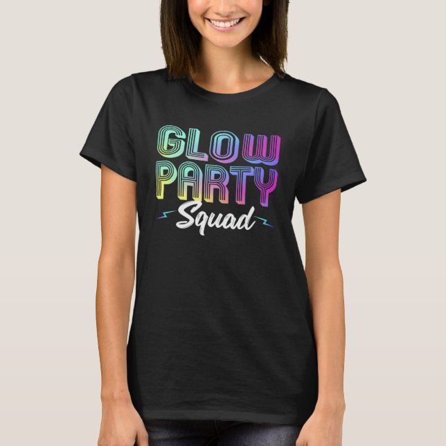 Glow Party Squad Lights Party  Cute Party T-Shirt (Front)