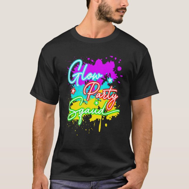 Glow Party Squad Paint Splatter Effect Let's Glow  T-Shirt (Front)
