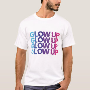 Glow up - don't stop T-Shirt