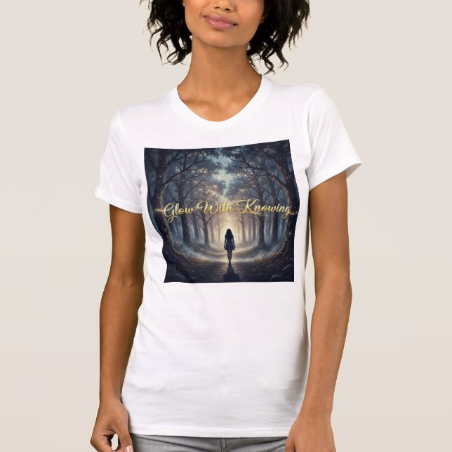 Glow With Knowing Enchanted Path Of Inner Guidance T-Shirt (Front)