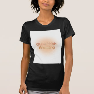 Glow With Knowing — Trusting Your Intuition T-Shirt
