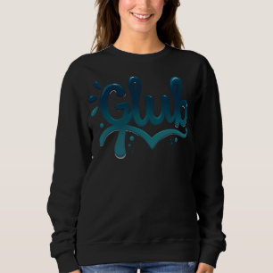 Glub Signature. Graffiti Artist Sweatshirt