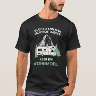 Glück kann man nicht kaufen aber ein Motorhome T-Shirt