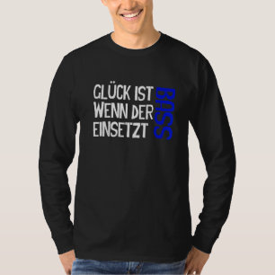 Glück Wenn Bass Inserts Choir Singer Musicians Sin T-Shirt