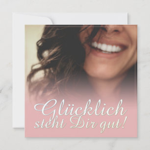 Glücklich steht Dir gut! - Rosé