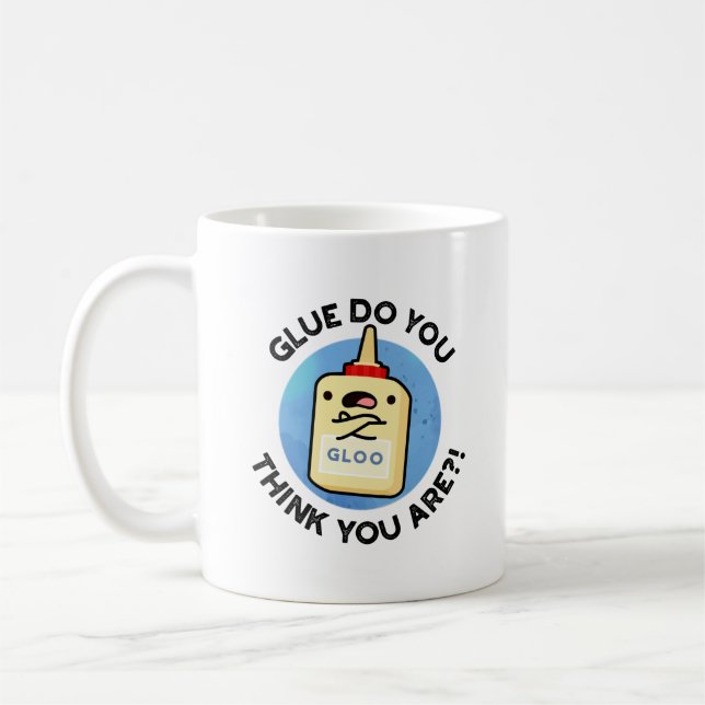 Glue Do You Think You Are Funny Glue Pun  Coffee Mug (Left)
