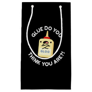 Glue Do You Think You Are Funny Glue Pun Dark BG Small Gift Bag