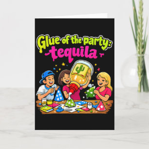 Glue Of The Party Tequila Craft Joke Design Card