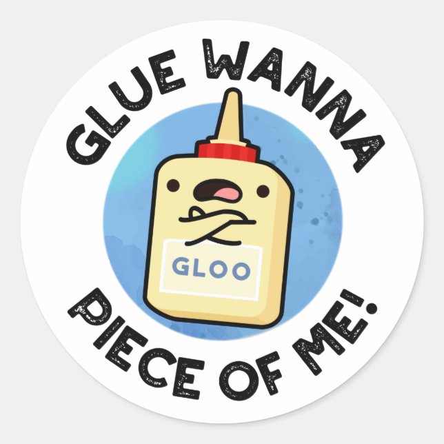 Glue Wanna Piece Of Me Funny Pun  Classic Round Sticker (Front)