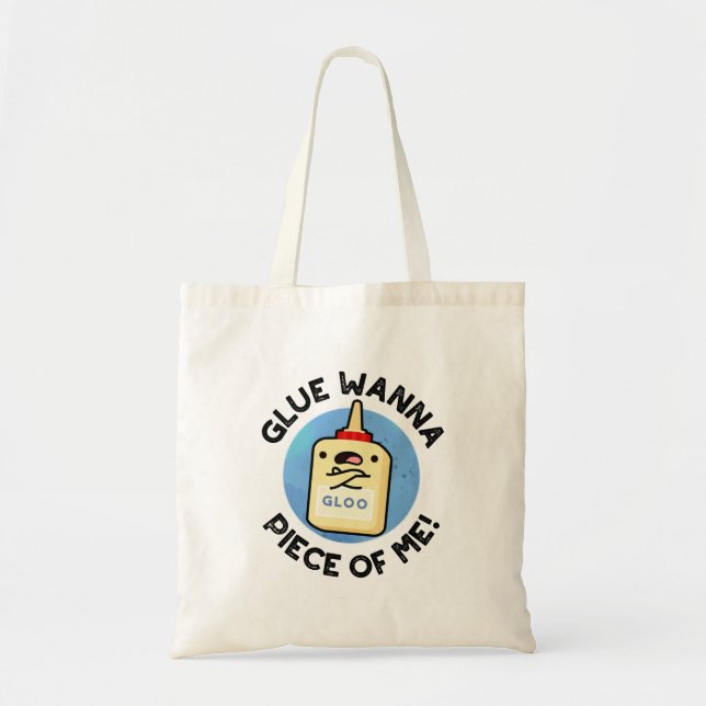 Glue Wanna Piece Of Me Funny Pun  Tote Bag (Front)