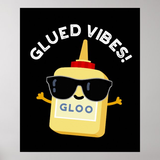Glued Vibes Funny Glue Pun Dark BG Poster (Front)