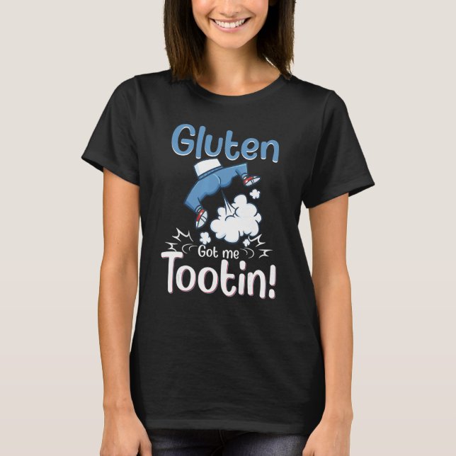 Gluten Allergy Celiac Disease Gluten Got Me Tootin T-Shirt (Front)