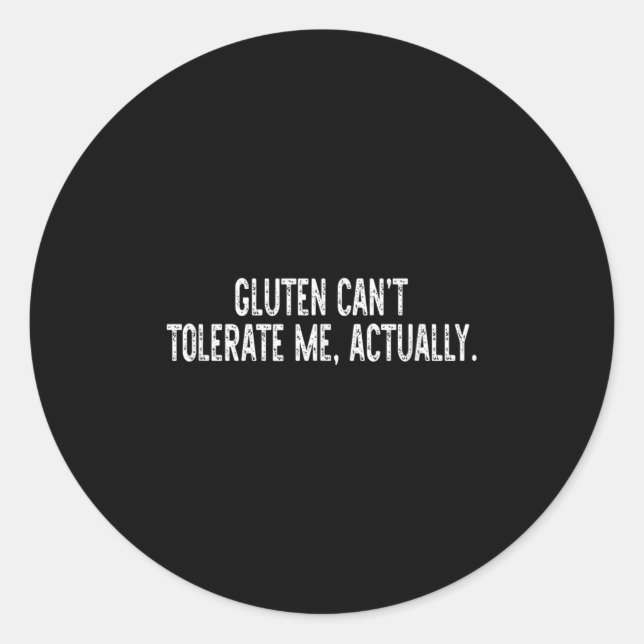 Gluten Can't Tolerate Me, Actually Funny Quote Sar Classic Round Sticker (Front)