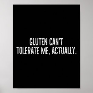 Gluten Can't Tolerate Me, Actually Funny Quote Sar Poster