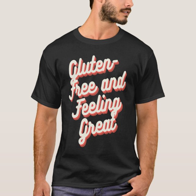 Gluten Free and Feeling Great  Gluten Free  2 T-Shirt (Front)