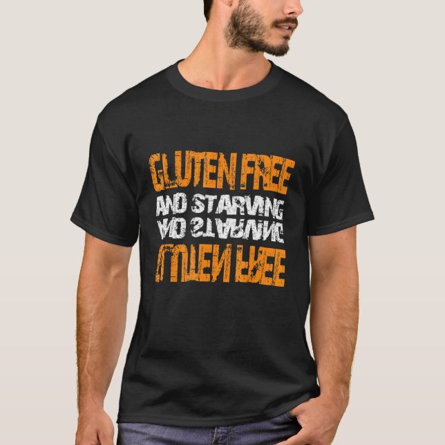 Gluten Free And Starving Celiac Disease T-Shirt (Front)