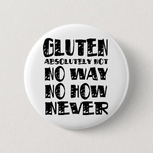 Gluten Free No Way No How Never 6 Cm Round Badge