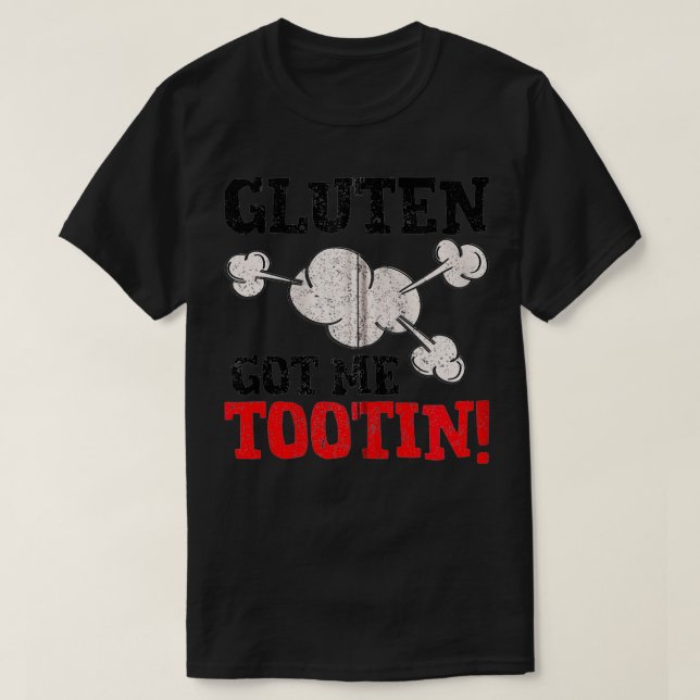 Gluten Got Me Tootin Funny Wheat Barley Free Joke  T-Shirt (Design Front)