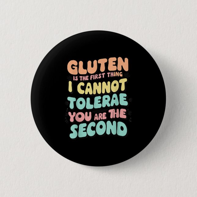 Gluten Is The First Thing I Cannot Tolerate Funny  6 Cm Round Badge (Front)