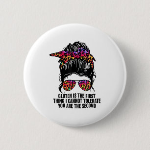 Gluten Is The First Thing I Cannot Tolerate Funny 6 Cm Round Badge