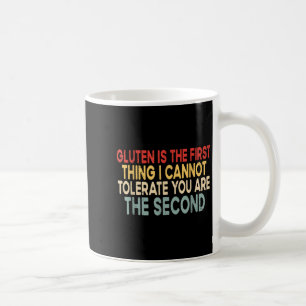 Gluten Is The First Thing I Cannot Tolerate Funny Coffee Mug