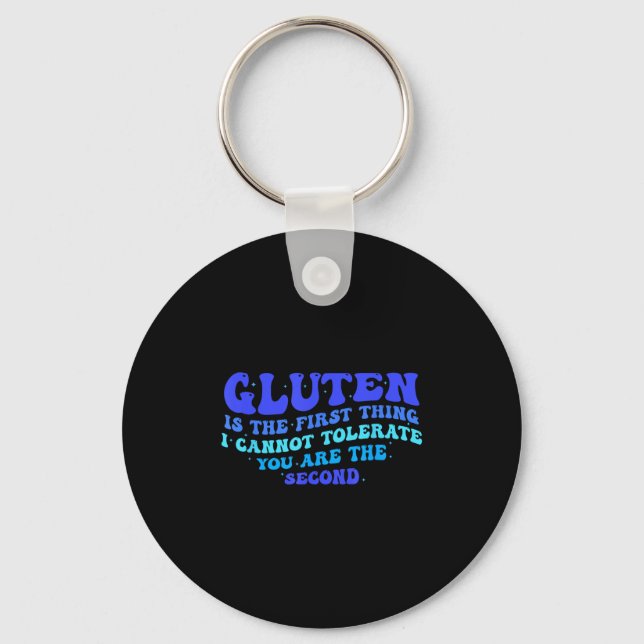 Gluten Is The First Thing I Cannot Tolerate Funny  Key Ring (Front)