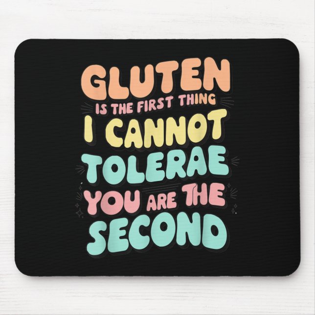 Gluten Is The First Thing I Cannot Tolerate Funny  Mouse Mat (Front)
