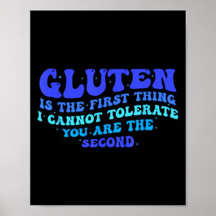 Gluten Is The First Thing I Cannot Tolerate Funny  Poster