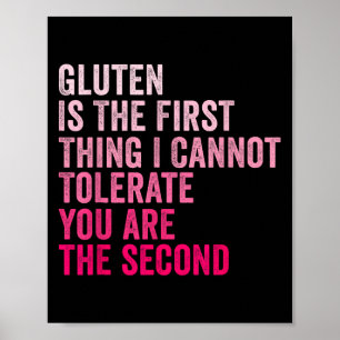 Gluten Is The First Thing I Cannot Tolerate Funny Poster
