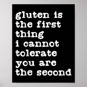 Gluten Is The First Thing I Cannot Tolerate Funny Poster