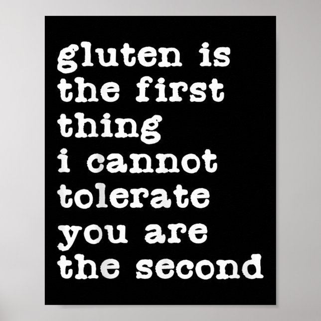 Gluten Is The First Thing I Cannot Tolerate Funny  Poster (Front)