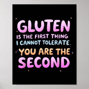 Gluten Is The First Thing I Cannot Tolerate Funny Poster