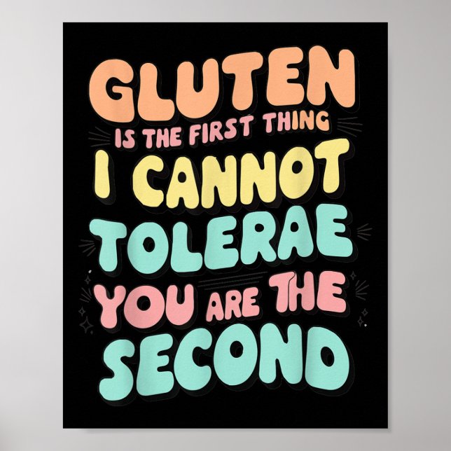 Gluten Is The First Thing I Cannot Tolerate Funny  Poster (Front)