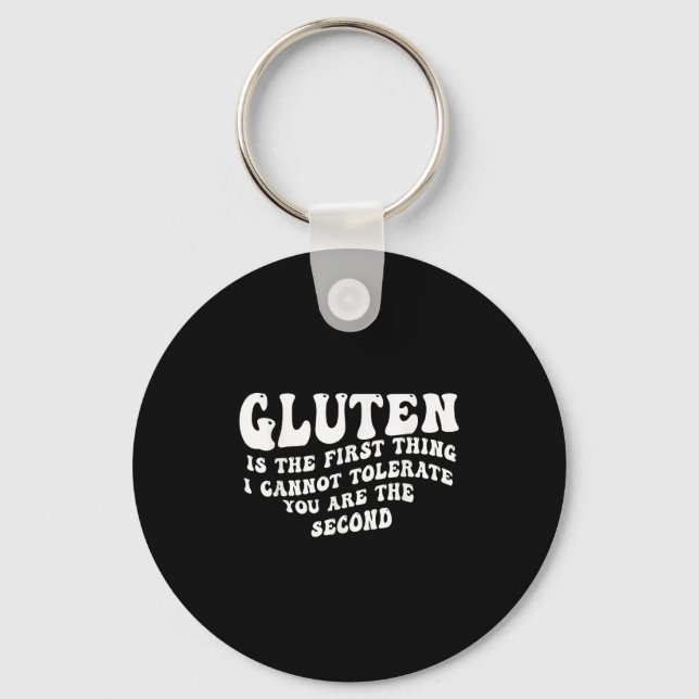 Gluten Is The First Thing I Cannot Tolerate Groovy Key Ring (Front)