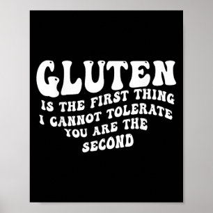 Gluten Is The First Thing I Cannot Tolerate Groovy Poster