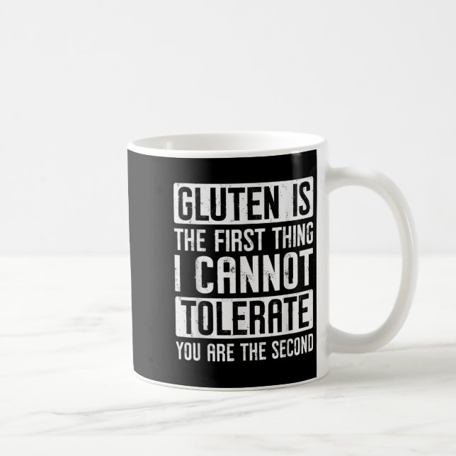 Gluten Is The First Thing I Cannot Tolerate You Ar Coffee Mug (Right)