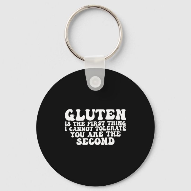 Gluten Is The First Thing I Cannot Tolerate You Ar Key Ring (Front)