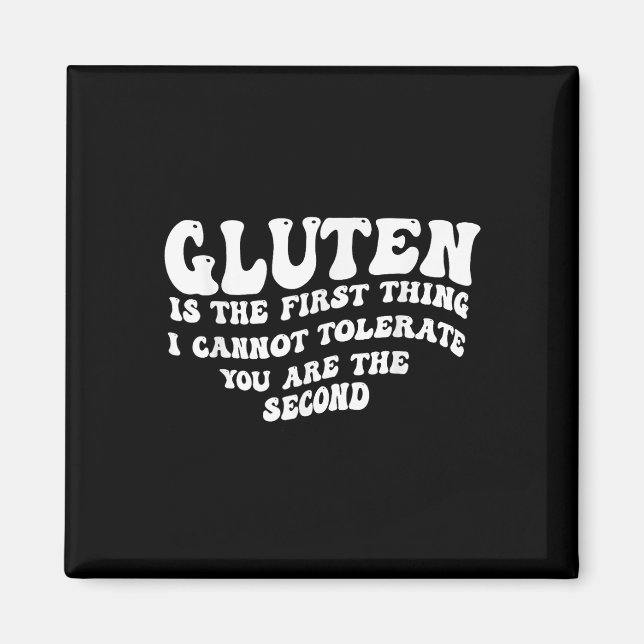 Gluten Is The First Thing I Cannot Tolerate You Ar Magnet (Front)