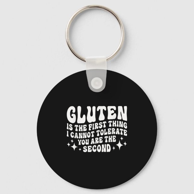 Gluten Is The First Thing I Cannot Tolerate You Th Key Ring (Front)