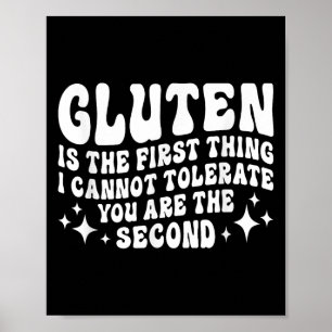 Gluten Is The First Thing I Cannot Tolerate You Th Poster