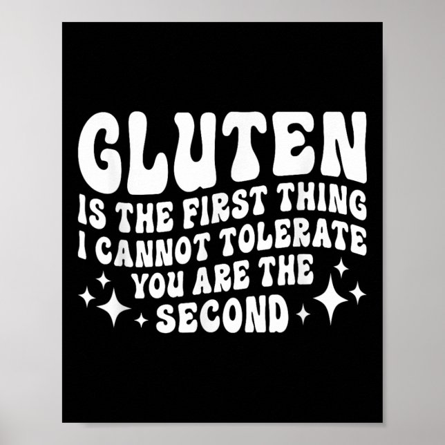 Gluten Is The First Thing I Cannot Tolerate You Th Poster (Front)