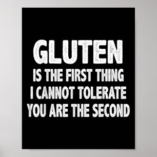 Gluten Is The First Thing I Cannot Tolerate You're Poster