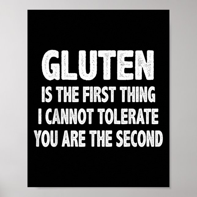 Gluten Is The First Thing I Cannot Tolerate You're Poster (Front)